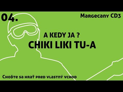 04. Chiki Liki Tu-a - A kedy ja ? | Choďte sa hrať pred vlastný vchod