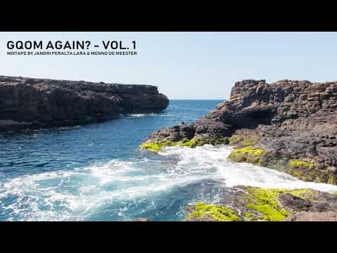 GQOM AGAIN? - VOL. 1 - MIXTAPE BY JANDRI PERALTA LARA & MENNO DE MEESTER