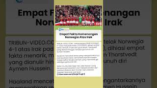 Empat Fakta Menarik Kemenangan Norwegia atas Irak, Erling Haaland Ukir Sejumlah Rekor