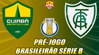 PRÉ-JOGO - CUIABÁ X AMÉRICA-MG CAMPEONATO BRASILEIRO SÉRIE B