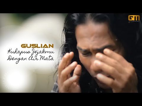 Guslian - Kuhapus Jejakmu Dengan Air Mata | Official Music Video