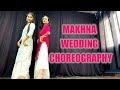 Chod Aaye Ghar Baar Mera Makhna Shushant Singh Rajput Wedding Choreography Easy Dance On Makhna
