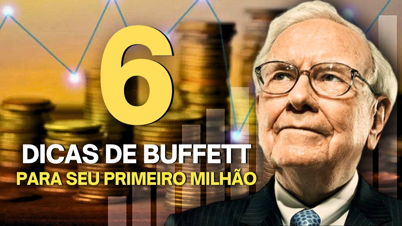6 DICAS DE WARREN BUFFETT PARA VOCÊ CONQUISTAR SEU PRIMEIRO MILHÃO