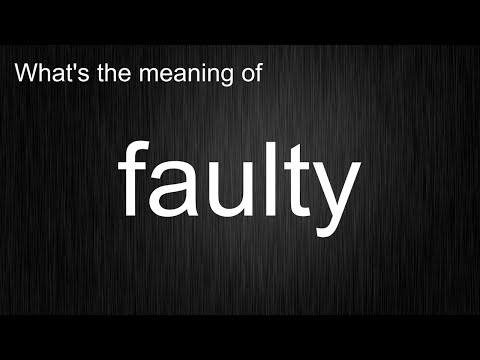 What's the meaning of "faulty", How to pronounce faulty?