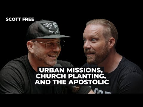 Scott Free: Urban Missions, Church Planting, and the Apostolic