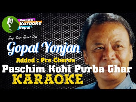 Paschim Kohi Purba Ghar Karaoke With Lyrics Gopal Yonjan