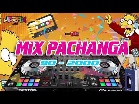 Mix 90s & 2000s (FULL PACHANGA) - [DJ Jerax -Music]