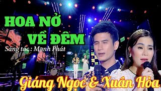 MV Hoa Nở Về Đêm / Ca Sĩ : Giáng Ngọc & Xuân Hòa / Rung Động triệu con tim / ST: Mạnh Phát 