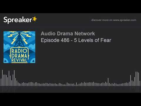 Episode 486 - 5 Levels of Fear