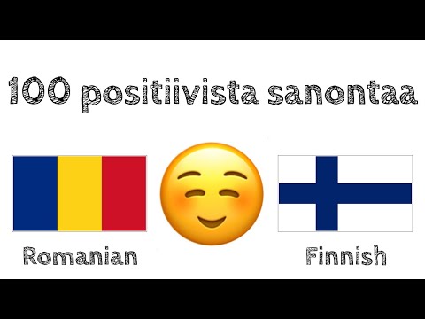 100 positiivista sanontaa +  kohteliaisuutta - Romania + Suomi - (syntyperäinen puhuja)