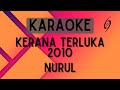 Nurul - Kerana Terluka 2010 [Karaoke]