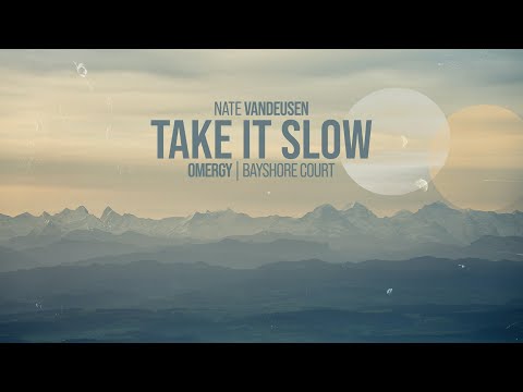 Nate VanDeusen, OMERGY, Bayshore Court - Take It Slow (Music Video)