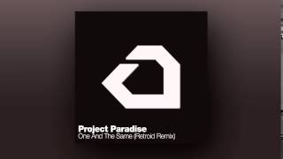 Project Paradise - One And The Same (Retroid Remix)