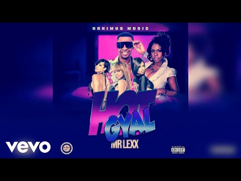 Mr. Lexx - Hot Gyal (Official Audio)