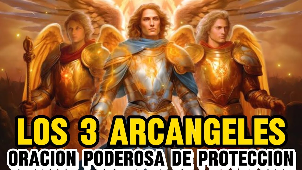 🙏ORACION PODEROSA DE LOS 3 ARCÁNGELES - SAN MIGUEL, SAN GABRIEL Y SAN RAFAEL RECIBE UN MILAGRO HOY🙏