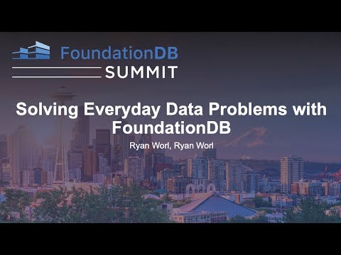 Solving Everyday Data Problems with FoundationDB - Ryan Worl, Ryan Worl