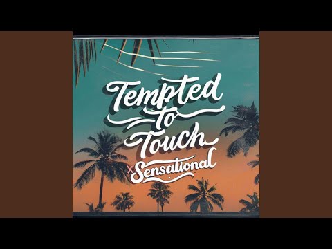 Sensational x Tempted To Touch