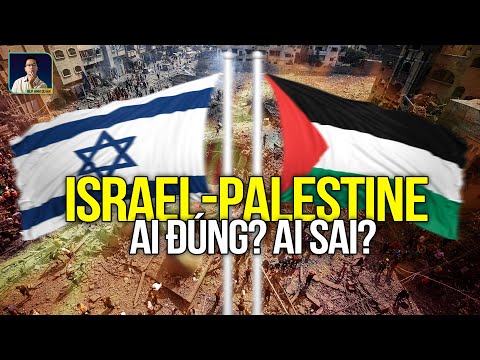 GIẢI THÍCH CỰC DỄ HIỂU 100 NĂM XUNG ĐỘT ISRAEL-PALESTINE
