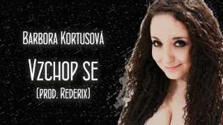 Video Barbora Kortusová - Vzchop se (prod. Rederix)