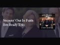Steppin' Out In Faith -Jim Brady Trio