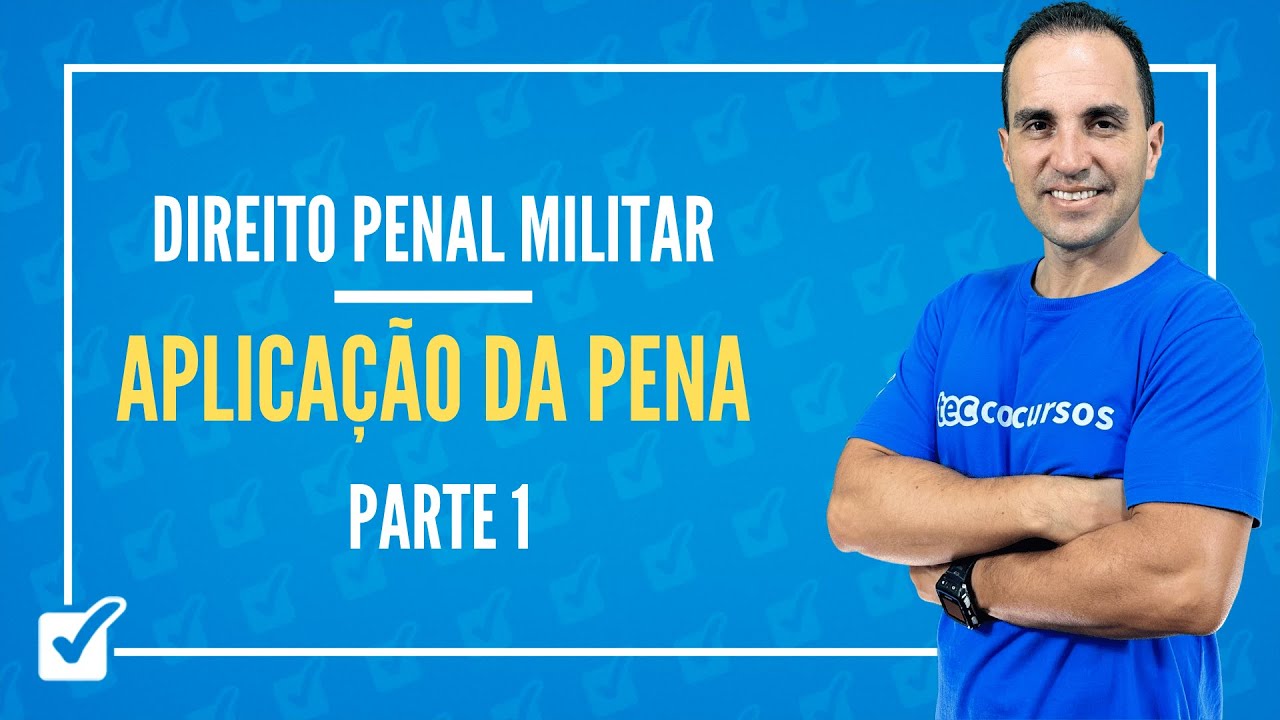 01.05.02. Aula Da Aplicação da Pena (Direito Penal Militar) Parte 1 - Prof. Maicol Coelho