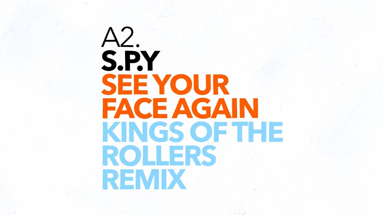 S.P.Y - See Your Face Again (Kings Of The Rollers Remix)