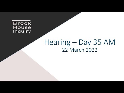 Brook House Inquiry: Day 35 AM Live Stream (22 March 2022)