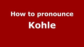 How to pronounce Kohle