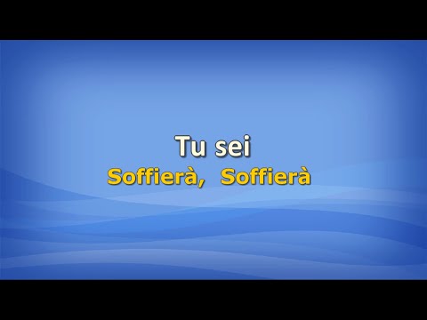 Tu sei (Soffierà, Soffierà) con testo