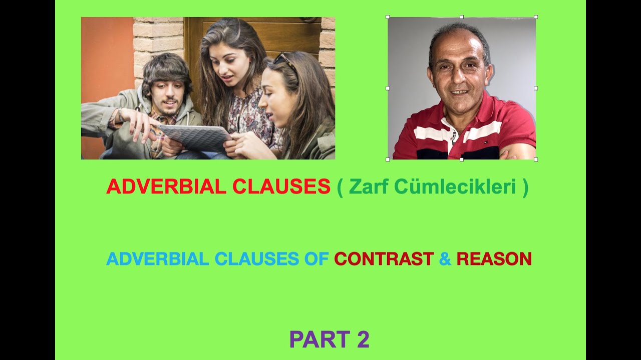 ADVERBIAL CLAUSES OF CONTRAST & REASONPART 2