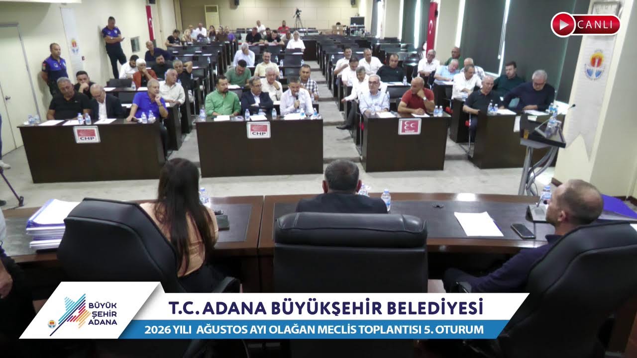CANLI | Adana Büyükşehir Belediyesi 2026 Yılı Ağustos Ayı Olağan Meclis Toplantısı 5. Oturum