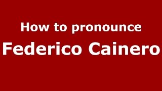 How to pronounce Federico Cainero