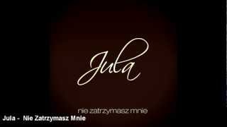 Jula -  Nie Zatrzymasz Mnie