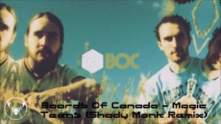 Boards Of Canada - Magic Teens (Shady Monk Remix)
