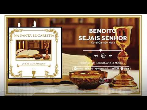 Bendito Sejais Senhor - Coral Canção Nova