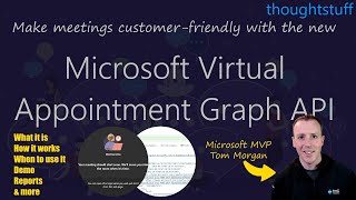 Make Microsoft Teams meetings customer-friendly with the new Microsoft Virtual Appointment Graph API
