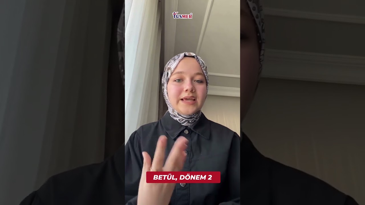 TUSMER'i Öğrencilerimizden Dinleyin! Betül - Dönem 3