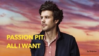 Passion Pit - All I Want (Lyrics)