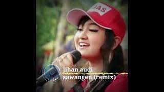 Download lagu jihan audi sawangen (remix) mp3