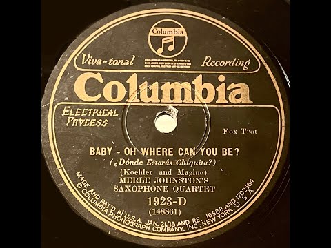 Baby - Oh Where Can You Be? - Merle Johnston's Saxophone Quartet, 1929