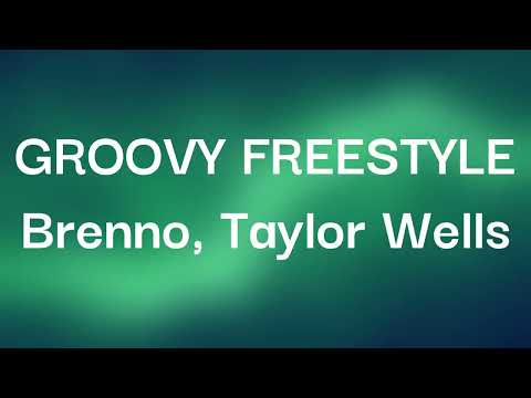 Brenno, Taylor Wells - GROOVY FREESTYLE (Lyrics)