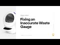 How to fix an inaccurate Waste Gauge | Litter-Robot 4