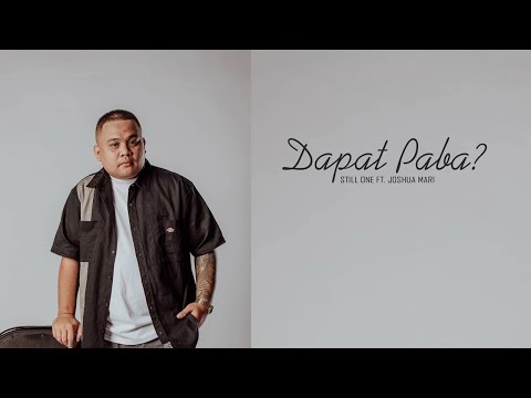 Dapat Paba - Still One Ft. Joshua Mari
