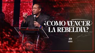 ¿Como vencer la rebeldía? | Pastor Juan Carlos Harrigan