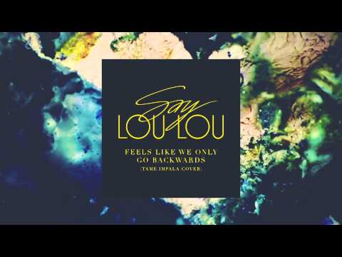 Say Lou Lou - Feels Like We Only Go Backwards (official audio)