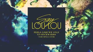 Say Lou Lou - Feels Like We Only Go Backwards (official audio)