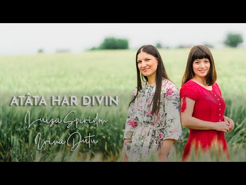 Luiza Spiridon & Irina Duțu - Atâta har divin