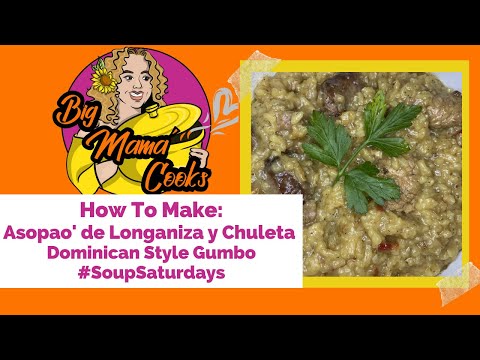 How To Make: Asopao de Longaniza y Chuleta / Dominican Style Gumbo #SoupSaturdays