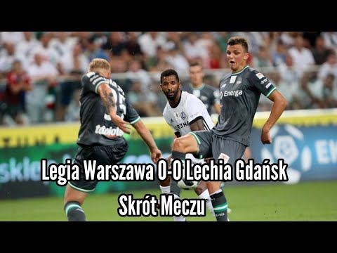 Legia Warszawa vs Lechia Gdańsk 0-0 Skrót Meczu 4/08/2018