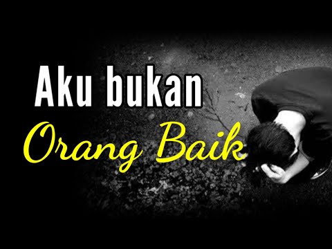 AKU BUKAN ORANG BAIK #katainspiratif
